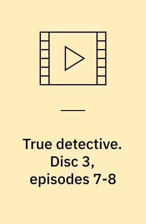 True detective. Disc 3, episodes 7-8 (Stor skrift)