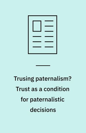 Trusing paternalism? Trust as a condition for paternalistic decisions