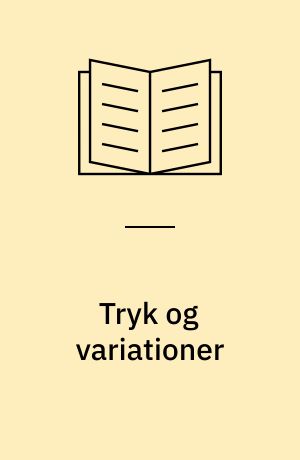 Tryk og variationer : en bog om grafik