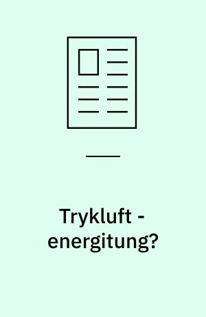 Trykluft - energitung? : styring af kompressordriften, anvendelse af de nyeste to-trins skruekompressorer og selvregulerende adsorptionstørrere er med til at skabe optimal trykluftproduktion