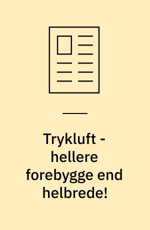 Trykluft - hellere forebygge end helbrede!