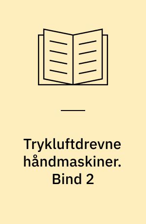 Trykluftdrevne håndmaskiner. Bind 2