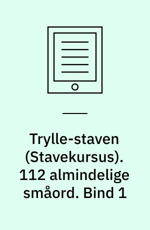 Trylle-staven : stavekursus. 112 almindelige småord. Bind 1
