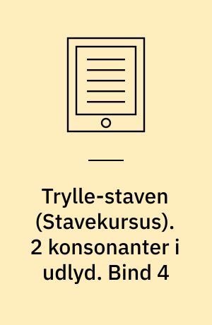 Trylle-staven : stavekursus. 2 konsonanter i udlyd. Bind 4