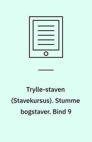 Trylle-staven : stavekursus. Stumme bogstaver. Bind 9