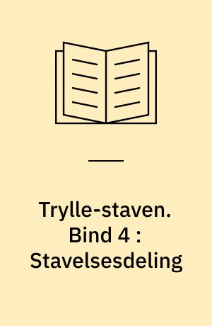 Trylle-staven : \læsekursus\ : angrebsteknikker til ukendte ord. Bind 4 : Stavelsesdeling