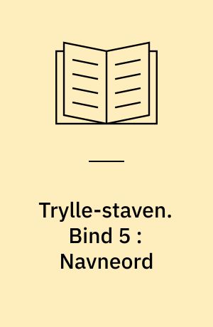 Trylle-staven : \stavekursus\. Bind 5 : Navneord