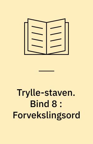 Trylle-staven : læsekursus : angrebsteknikker til ukendte ord. Bind 8 : Forvekslingsord