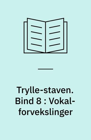 Trylle-staven : stavekursus. Bind 8 : Vokal-forvekslinger