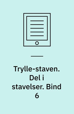 Trylle-staven : læsekursus : angrebsteknikker til ukendte ord. Del i stavelser. Bind 6