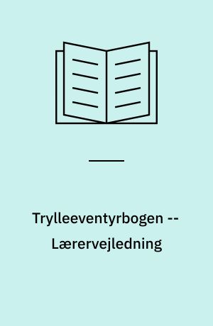 Trylleeventyrbogen -- Lærervejledning