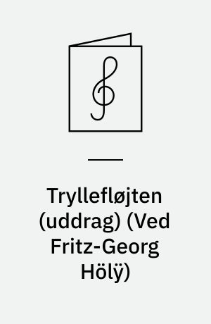 Tryllefløjten (uddrag) : opera