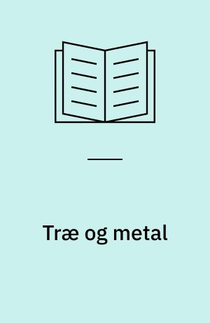 Træ og metal