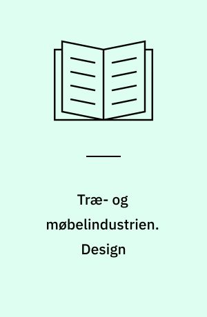 Træ- og møbelindustrien : tværsnitsundersøgelse. Design