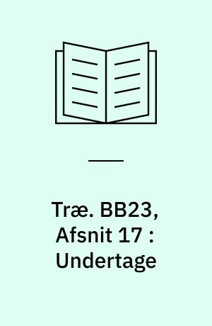 Træ. BB23, Afsnit 17 : Undertage : typiske beskrivelsesafsnit