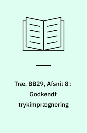 Træ. BB29, Afsnit 8 : Godkendt trykimprægnering