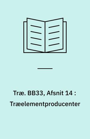 Træ. BB33, Afsnit 14 : Træelementproducenter : tilsluttet Træelementkontrollen