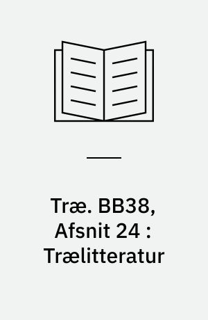 Træ. BB38, Afsnit 24 : Trælitteratur