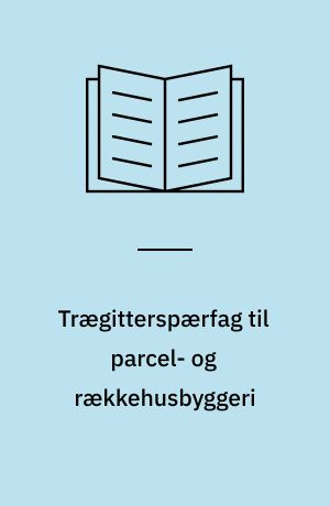 Trægitterspærfag til parcel- og rækkehusbyggeri