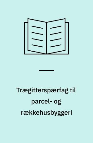 Trægitterspærfag til parcel- og rækkehusbyggeri