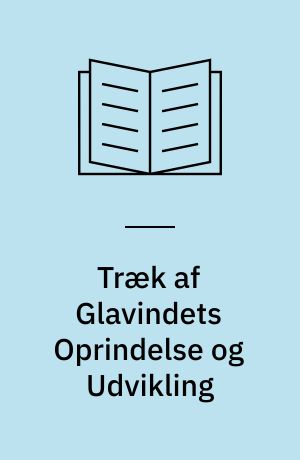 Træk af Glavindets Oprindelse og Udvikling