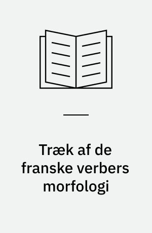Træk af de franske verbers morfologi
