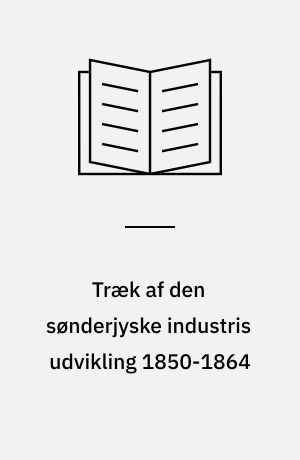 Træk af den sønderjyske industris udvikling 1850-1864