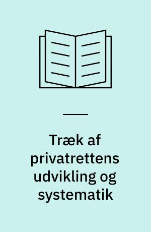 Træk af privatrettens udvikling og systematik