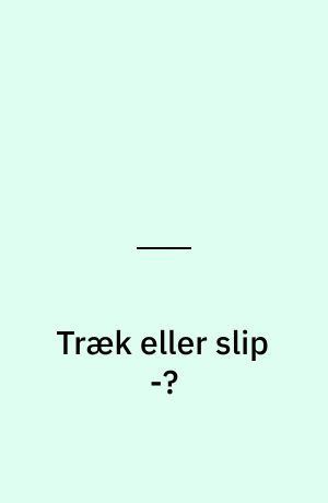 Træk eller slip -?