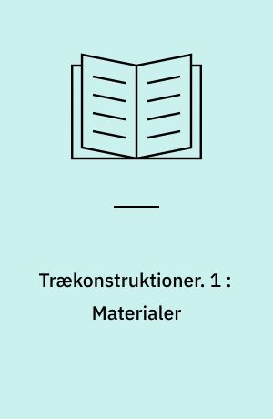 Trækonstruktioner. 1 : Materialer