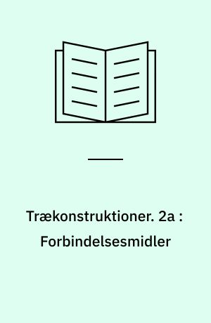 Trækonstruktioner. 2a : Forbindelsesmidler