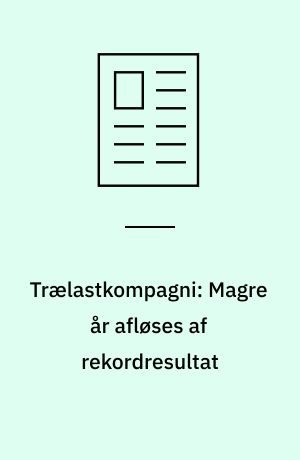 Trælastkompagni: Magre år afløses af rekordresultat