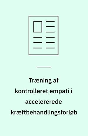 Træning af kontrolleret empati i accelererede kræftbehandlingsforløb