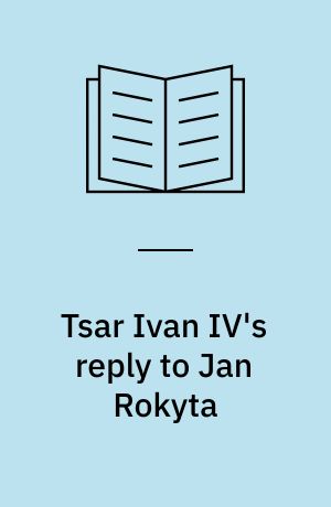 Tsar Ivan IV's reply to Jan Rokyta