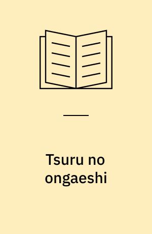 Tsuru no ongaeshi : Nihon mukashibanashi shū