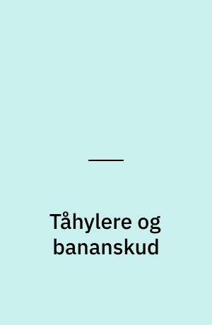 Tåhylere og bananskud