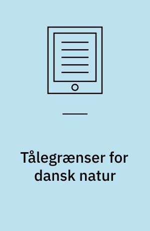 Tålegrænser for dansk natur : opdateret landsdækkende kortlægning af tålegrænser for dansk natur og overskridelser heraf