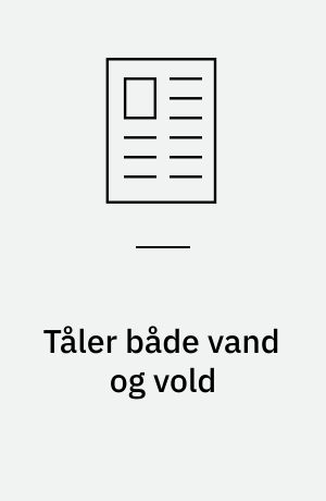 Tåler både vand og vold