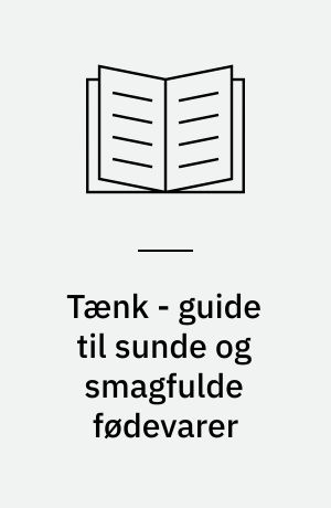 Tænk - guide til sunde og smagfulde fødevarer