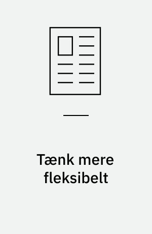 Tænk mere fleksibelt