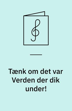Tænk om det var Verden der dik under! : Fox-trot : Synges af Mogens Wieth i den nye Kjeld Abell Film: "Regnen holdt op"
