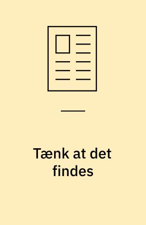 Tænk at det findes