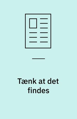Tænk at det findes