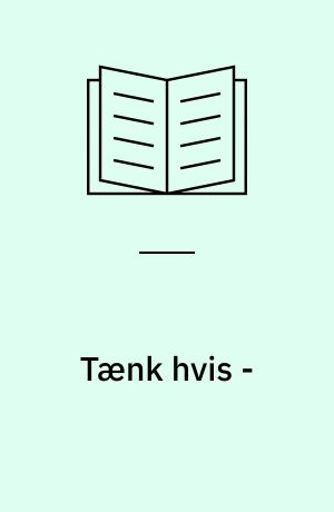 Tænk hvis -