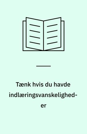 Tænk hvis du havde indlæringsvanskeligheder
