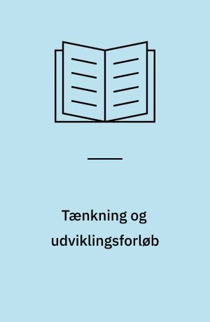 Tænkning og udviklingsforløb : Jean Piagets teori