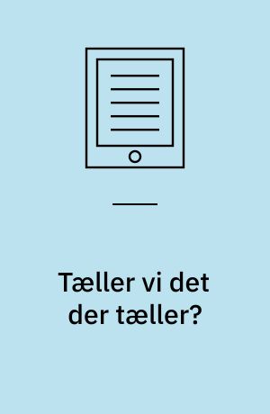 Tæller vi det der tæller? : målstyring og standardisering i arbejdslivet