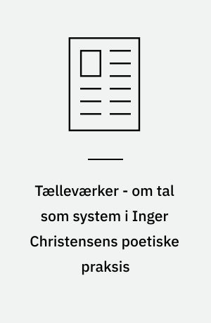 Tælleværker - om tal som system i Inger Christensens poetiske praksis