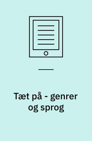 Tæt på - genrer og sprog