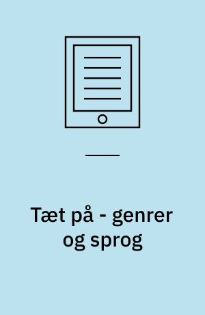 Tæt på - genrer og sprog